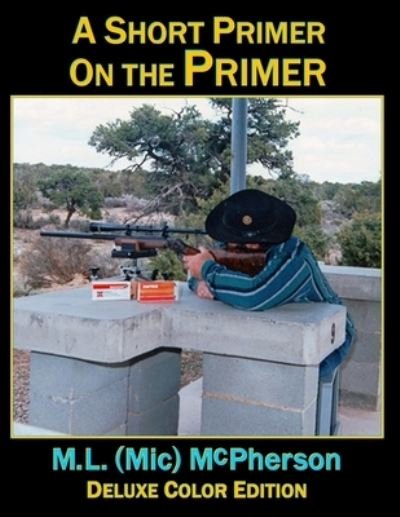 Cover for McPherson, M L (MIC) · A Short Primer on the Primer - McPherson on Firearms, Accuracy, Handloading, and Gunsmithing (Black and White Book) (Pocketbok) (2020)