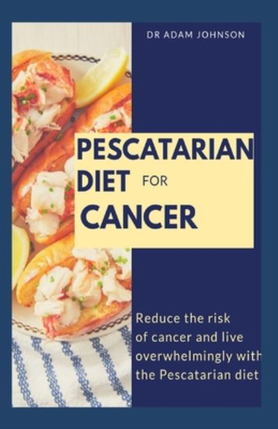 Cover for Adam Johnson · Pescatarian Diet for Cancer (Paperback Bog) (2020)