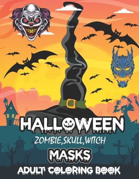 Halloween Zombie, Skull, Witch Masks Adult Coloring Book - Blue Zine Publishing - Boeken - Independently Published - 9798676275051 - 17 augustus 2020