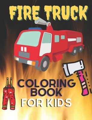 Fire Truck Coloring Book For Kids - Coloring Heaven - Livros - Independently Published - 9798696934051 - 12 de outubro de 2020