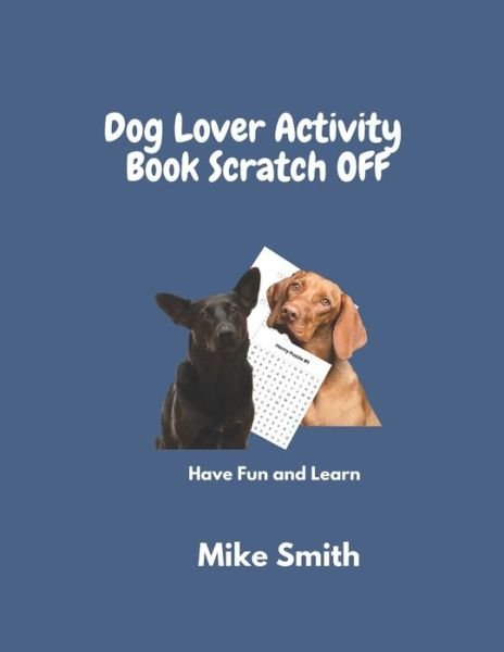 Cover for Mike Smith · Dog lover ACTIVITY BOOK SCRATCH OFF: Have Fund and Learn (Paperback Bog) (2021)