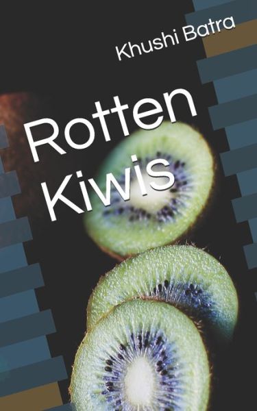 Cover for Khushi Batra · Rotten Kiwis (Paperback Book) (2021)