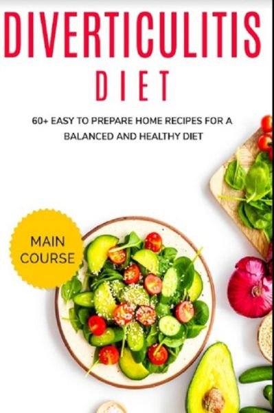 Cover for Njoku Caleb · Diverticulitis Diet: 60+ Easy to prepare home recipes for a balanced and healthy diet (Paperback Book) (2021)