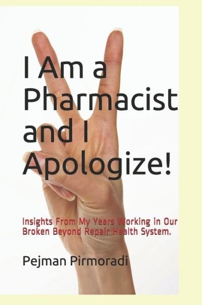 Cover for Pejman Pirmoradi Pharmd · I Am a Pharmacist and I Apologize! (Paperback Book) (2021)