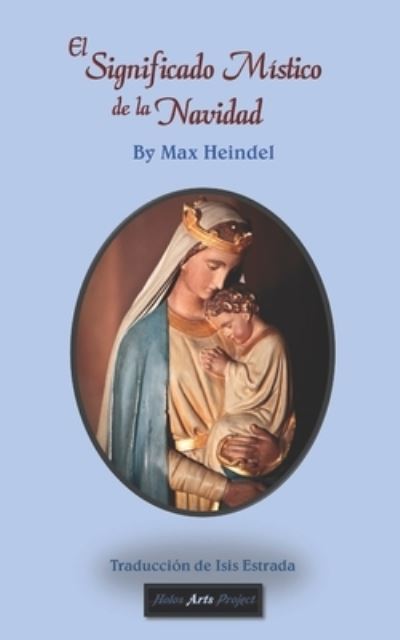 El Significado Mistico de la Navidad - Max Heindel - Boeken - Independently Published - 9798742279051 - 22 april 2021