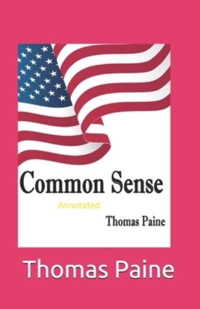 Cover for Thomas Paine · Common Sense Original Edition-Thomas Paine (Annotated) (Paperback Bog) (2021)