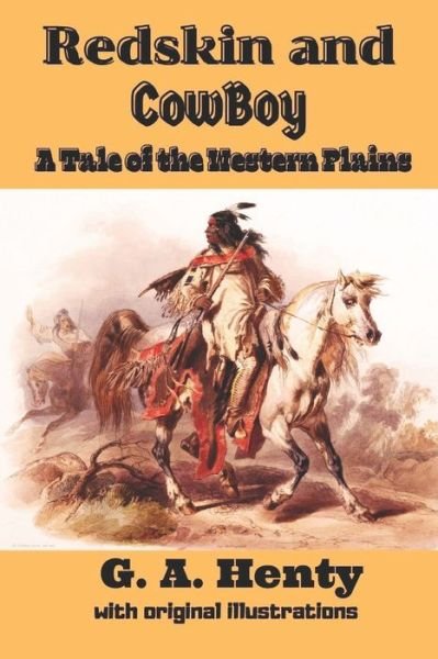 Cover for G a Henty · Redskin and Cow-Boy: A Tale of the Western Plains: with original illustrations (Paperback Bog) (2021)