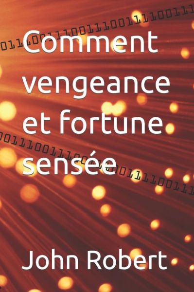 Cover for John Robert · Comment vengeance et fortune sensee (Paperback Book) (2022)