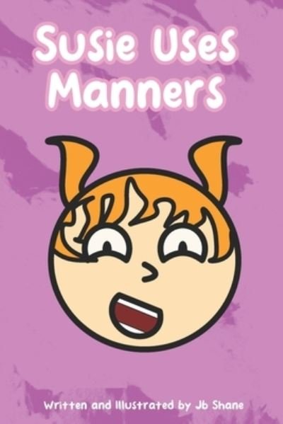 Cover for Jb Shane · Susie Uses Manners (Pocketbok) (2022)