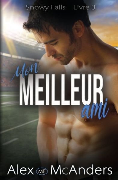 Cover for McAnders, Alex (Mf) · Mon Meilleur Ami: Une Romance Sportive - Snowy Falls (Paperback Bog) (2022)
