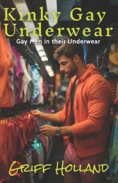 Cover for Griff Holland · Kinky Gay Underwear: Gay Men in their Underwear (Pocketbok) (2023)