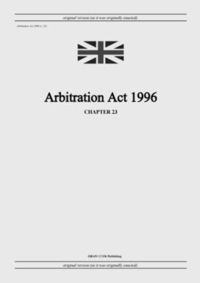 Cover for United Kingdom Legislation · Arbitration Act 1996 (c. 23) (Paperback Book) (2022)