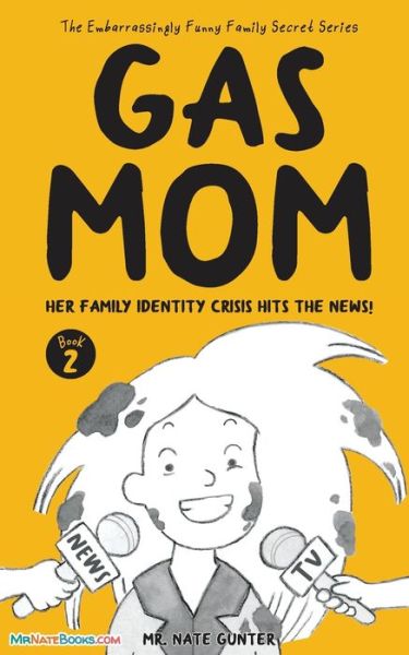 Cover for MR Gunter · Gas Mom: Her Family Identity Crisis Hits the News! -- Chapter Book for 7-10 Year Old - The Embarrassingly Funny Family Secret Book (Taschenbuch) (2022)