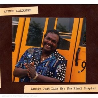 Cover for Arthur Alexander · Lonely Just Like Me: the Final Chapter (CD) [Digipak] (2008)