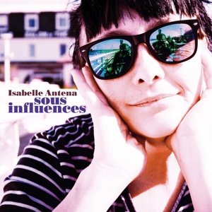 Cover for Isabelle Antena · Sous Influences (CD) (2017)