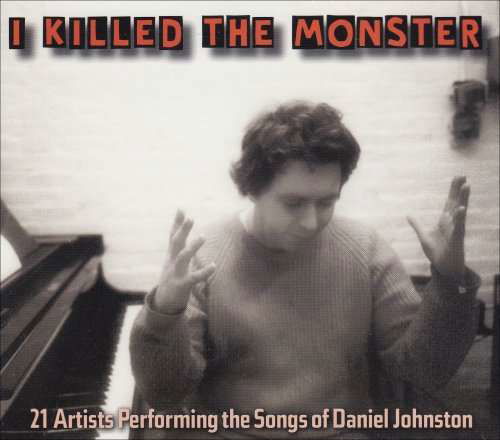 I Killed The Monster - Daniel.=Tribute Johnston - Musikk - SECOND SHIMMY - 0723721249052 - 30. juni 1990