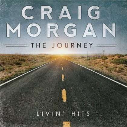 Cover for Craig Morgan · The Journey - Livin' Hits (CD) (2013)