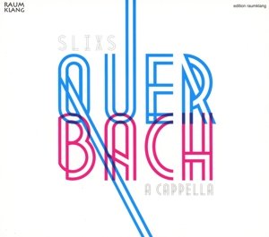 SLIXS - Quer Bach a cappella - Johann Sebastian Bach (1685-1750) - Musikk -  - 4018767033052 - 