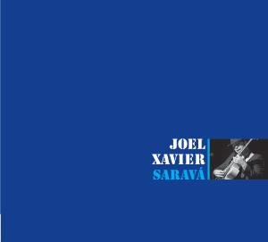 Joel Xavier · Sarava (CD) [Digipak] (2009)