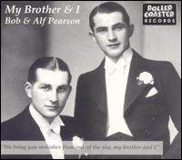 My Brother And I - Bob & Alf Pearson - Musiikki - ROLLERCOASTER - 5012814060052 - maanantai 26. marraskuuta 2007