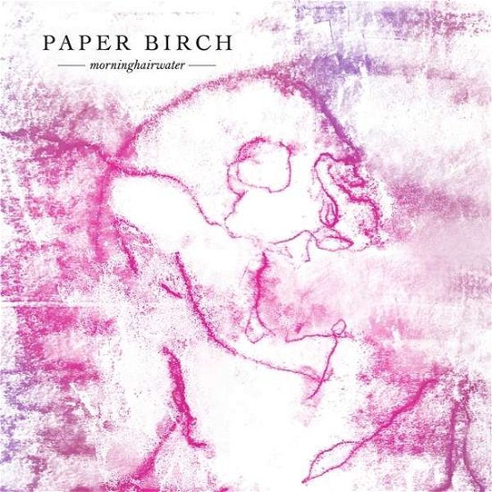 Paper Birch · Morninghairwater (LP) (2021)