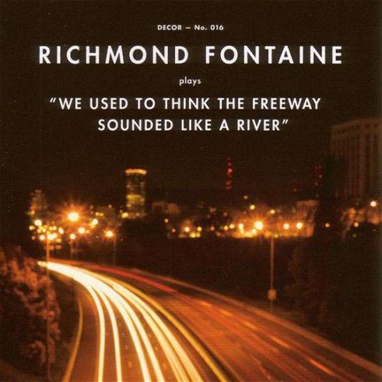 We Used to Think the Freeway... (180 G) - Richmond Fontaine - Musiikki - Diverse Vinyl - 5060187000052 - maanantai 26. syyskuuta 2011