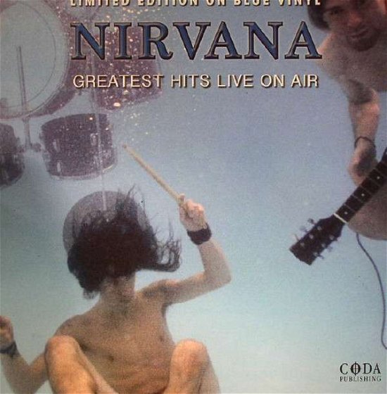 Cover for Nirvana · Greatest Hits Live on Air ( Blue Vinyl) (LP) (2017)