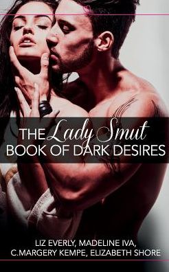 Cover for Liz Everly · The Lady Smut Book of Dark Desires (An Anthology): Harperimpulse Erotic Romance (Paperback Book) (2017)