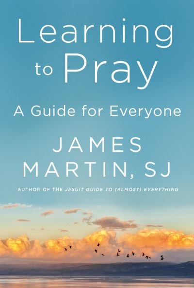 Learning to Pray: A Guide for Everyone - James Martin - Libros - HarperCollins Publishers - 9780008447052 - 4 de febrero de 2021