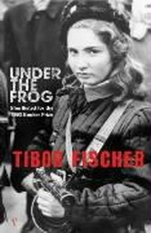 Under The Frog - Tibor Fischer - Böcker - Vintage Publishing - 9780099438052 - 3 oktober 2002