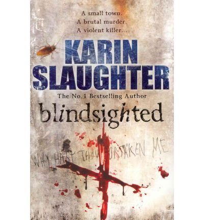 Cover for Karin Slaughter · Blindsighted: Grant County Series, Book 1 - Grant County (Paperback Bog) (2011)