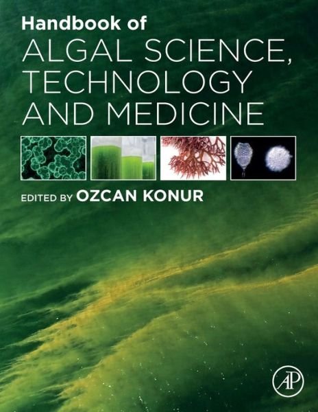 Handbook of Algal Science, Technology and Medicine - Ozcan Konur - Boeken - Elsevier Science Publishing Co Inc - 9780128183052 - 31 maart 2020