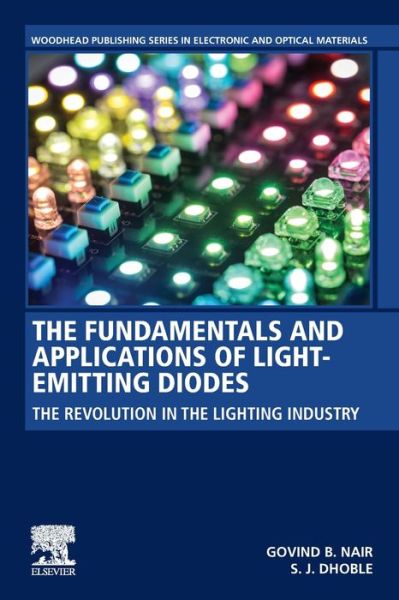 Cover for Nair, Govind B. (University of Free State, Bloemfontein, South Africa) · The Fundamentals and Applications of Light-Emitting Diodes: The Revolution in the Lighting Industry - Woodhead Publishing Series in Electronic and Optical Materials (Paperback Book) (2020)
