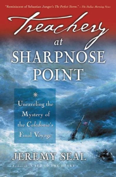 Cover for Jeremy Seal · Treachery at Sharpnose Point: Unraveling the Mystery of the Caledonia's Final Voyage (Paperback Book) (2003)