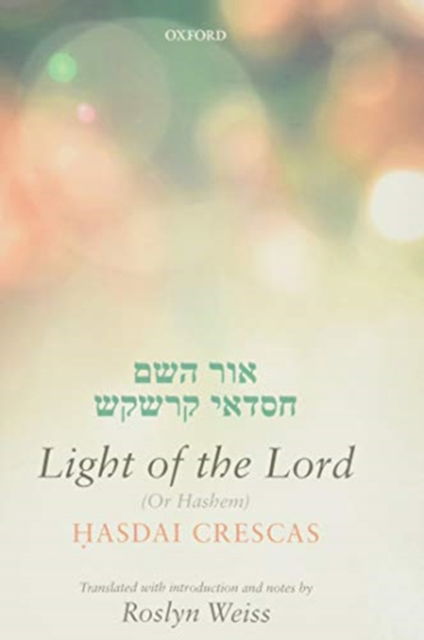 Crescas: Light of the Lord (Or Hashem): Translated with introduction and notes -  - Libros - Oxford University Press - 9780192894052 - 11 de diciembre de 2020