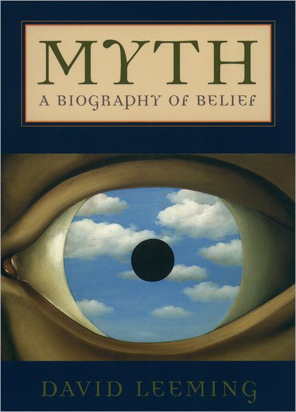 Cover for Leeming, David (Professor of English and Comparative Literature, Professor of English and Comparative Literature, University of Connecticut (Emeritus)) · Myth: A Biography of Belief (Pocketbok) (2003)