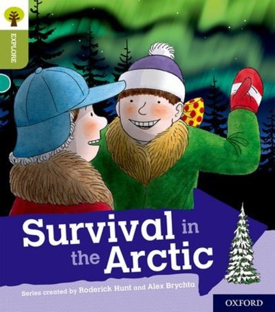 Oxford Reading Tree Explore with Biff, Chip and Kipper: Oxford Level 7: Survival in the Arctic - Oxford Reading Tree Explore with Biff, Chip and Kipper - Roderick Hunt - Books - Oxford University Press - 9780198397052 - January 18, 2018