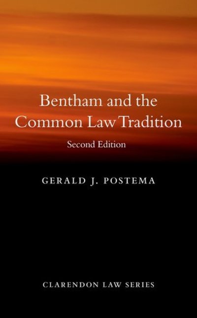 Cover for Postema, Gerald J. (Professor Emeritus of Philosophy, Professor of Philosophy and Law, University of North Carolina) · Bentham and the Common Law Tradition - Clarendon Law Series (Hardcover Book) [2 Revised edition] (2019)