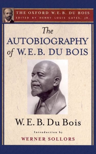 Cover for Du Bois, W. E. B. (, USA) · The Autobiography of W. E. B. Du Bois (The Oxford W. E. B. Du Bois): A Soliloquy on Viewing My Life from the Last Decade of Its First Century (Pocketbok) (2014)