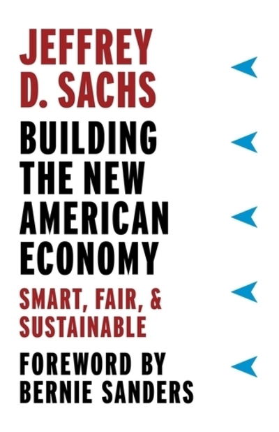 Cover for Jeffrey D. Sachs · Building the New American Economy: Smart, Fair, and Sustainable (Paperback Book) (2018)