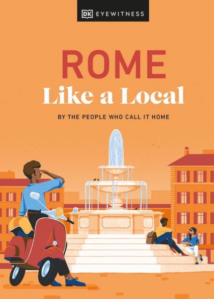 Cover for DK Eyewitness · Rome Like a Local: By the People Who Call It Home (Inbunden Bok) (2023)