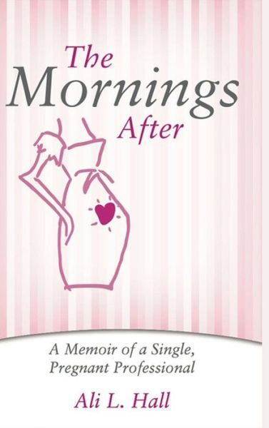 Cover for Ali L Hall · The Mornings After (Inbunden Bok) (2017)