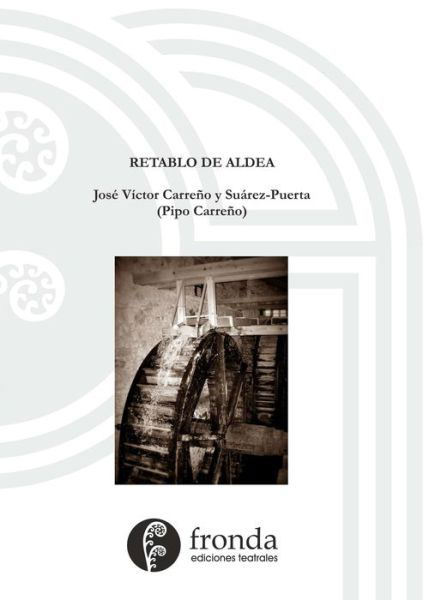 Cover for José Víctor Carreño Y Suárez-Puerta · Retablo de Aldea (Book) (2019)