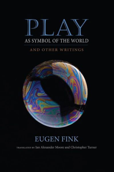 Play as Symbol of the World: And Other Writings - Studies in Continental Thought - Eugen Fink - Boeken - Indiana University Press - 9780253021052 - 6 juni 2016