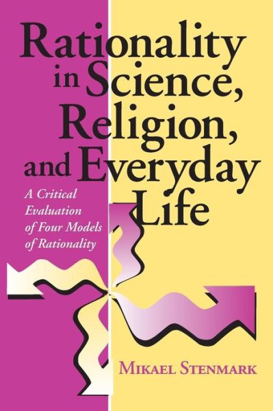 Cover for Mikael Stenmark · Rationality in Science, Religion, and Everyday Life: A Critical Evaluation of Four Models of Rationality (Paperback Book) (2016)