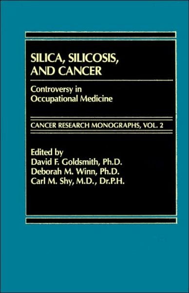Cover for Goldsmith · Silica, Silicosis and Cancer: Controversy in Occupational Medicine (Hardcover Book) (1985)