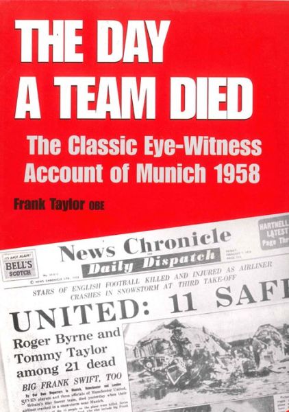 Cover for Frank Taylor · The Day a Team Died: The Classic Eye-Witness Account of Munich 1958 (Pocketbok) [Main edition] (2018)