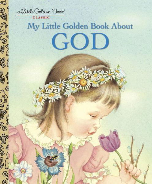 My Little Golden Book About God - Jane Werner Watson - Bücher - Golden Inspirational - 9780307021052 - 15. November 2000