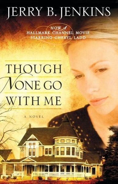 Cover for Jerry B. Jenkins · Though None Go with Me: A Novel (Paperback Book) (2001)