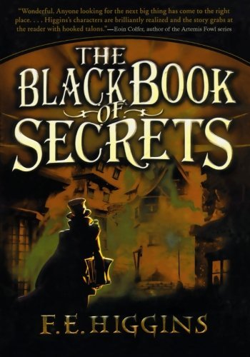 Cover for F. E. Higgins · The Black Book of Secrets (Paperback Book) (2010)